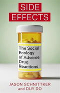 Side Effects: The Social Ecology of Adverse Drug Reactions (Hardcover)