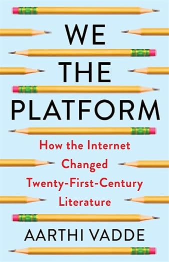 We the Platform: How the Internet Changed Twenty-First-Century Literature (Literature Now) (Paperback)