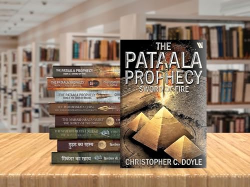 SWORD OF FIRE: THE PATAALA PROPHECY BOOK 3 - AN EPIC FANTASY ADVENTURE BY CHRISTOPHER C. DOYLE | MYSTERY THRILLER BASED ON INDIAN MYTHOLOGY