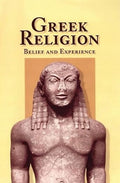 Greek Religion: Belief and Experience
