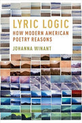 Lyric Logic: How Modern American Poetry Reasons (Hardcover)
