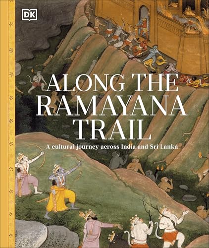 Along The Ramayana Trail: A Cultural Journey Across India and Sri Lanka | Discover the Epic’s Sacred Sites | A Mythological and Historical Guide to Ramayana Landmarks, Legends & Living Heritage