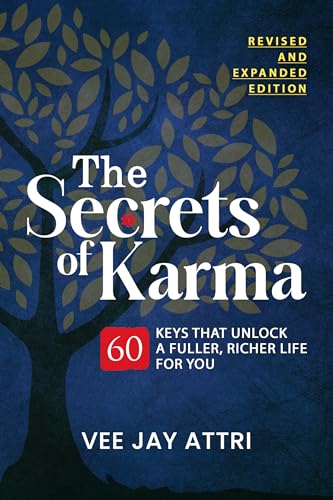 The Secrets of Karma-60 keys that unlock A fuller, Richer life for you (Revised and Expanded Edition)
