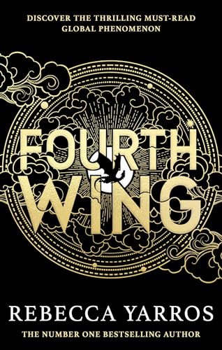 Fourth Wing: DISCOVER THE INSTANT SUNDAY TIMES AND NUMBER ONE GLOBAL BESTSELLING PHENOMENON!* (The Empyrean): DISCOVER THE GLOBAL PHENOMENON THAT EVERYONE CAN'T STOP TALKING ABOUT!