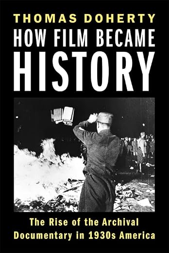 How Film Became History: The Rise of the Archival Documentary in 1930s America (Film and Culture Series) (Paperback)