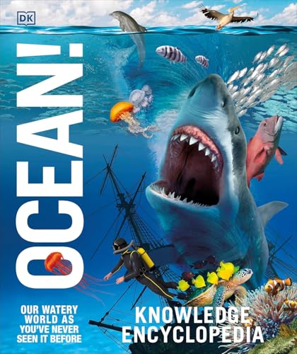 Knowledge Encyclopedia Ocean!: Illustrated Encyclopedia for Kids on Life Under the Sea, Ocean Animals, Coral Reefs & Science