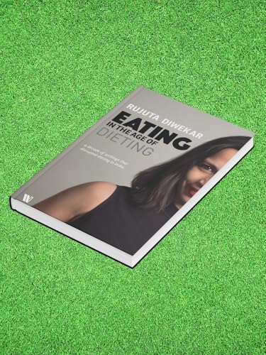 EATING IN THE AGE OF DIETING:A COLLECTION OF NOTES AND ESSAYS FROM OVER THE YEARS