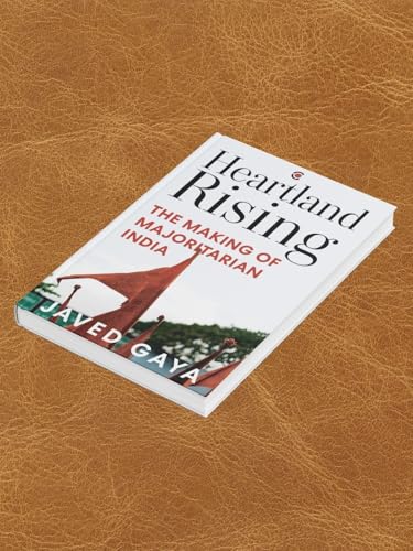 Heartland Rising: The Making of Majoritarian India