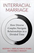 Interracial Marriage: How Diverse Couples Navigate Relationships in a Divided Time (Hardcover)