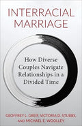 Interracial Marriage: How Diverse Couples Navigate Relationships in a Divided Time (Paperback)