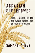 Agrarian Superpower: Food, Development, and the Global Ascendancy of the United States (Global America) (Paperback)