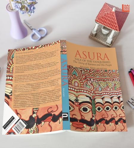 ASURA: Tale of the Vanquished | Part of 100 Books by Indian Authors to read in a Lifetime| Mythological Fiction Bestseller Novel by Anand Neelakantan | Historical Fiction about Ravana | Indian Author Book Based on Ramayana | Author of Ajaya book seri