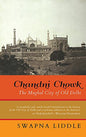 Chandani Chowk- The Mughal City Of Old Delhi (Paperback)