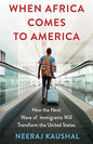 When Africa Comes to America: How the Next Wave of Immigrants Will Transform the United States (Paperback)