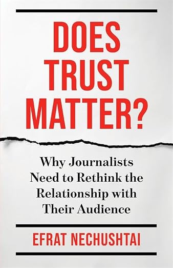 Does Trust Matter?: Why Journalists Need to Rethink the Relationship with Their Audience (Reuters Institute Global Journalism Series) (Paperback)