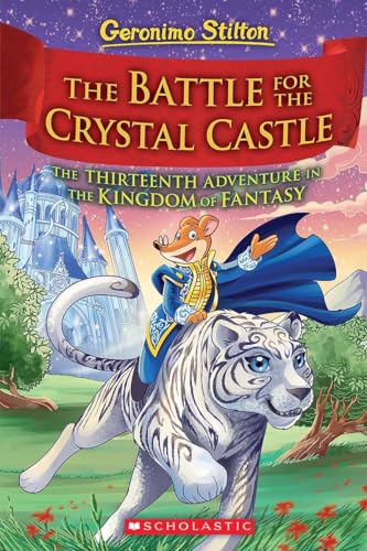 GERONIMO STILTON AND THE KINGDOM OF FANTASY #13:THE BATTLE FOR CRYSTAL CASTLE (Hardcover)