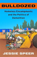 Bulldozed: Homeless Encampments and the Politics of Demolition (Hardcover)