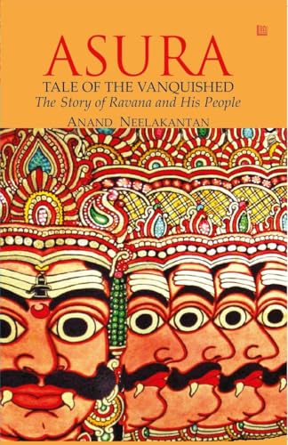 ASURA: Tale of the Vanquished | Part of 100 Books by Indian Authors to read in a Lifetime| Mythological Fiction Bestseller Novel by Anand Neelakantan | Historical Fiction about Ravana | Indian Author Book Based on Ramayana | Author of Ajaya book seri