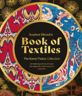 Stephen Ellcock’s Book of Textiles: The Karun Thakar Collection; An Inspiring Journey Through the Enigmatic World of Pattern and Cloth