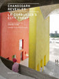 Chandigarh Revealed : Le Corbusier's City Today