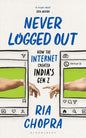 Never Logged Out: How the Internet Created India’s Gen Z | National Bestseller