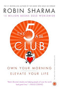The 5 Am Club Your Morning. Elevate Your Life By Robin Sharma