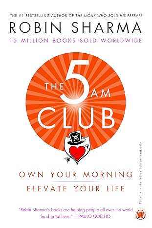 The 5 Am Club Your Morning. Elevate Your Life By Robin Sharma