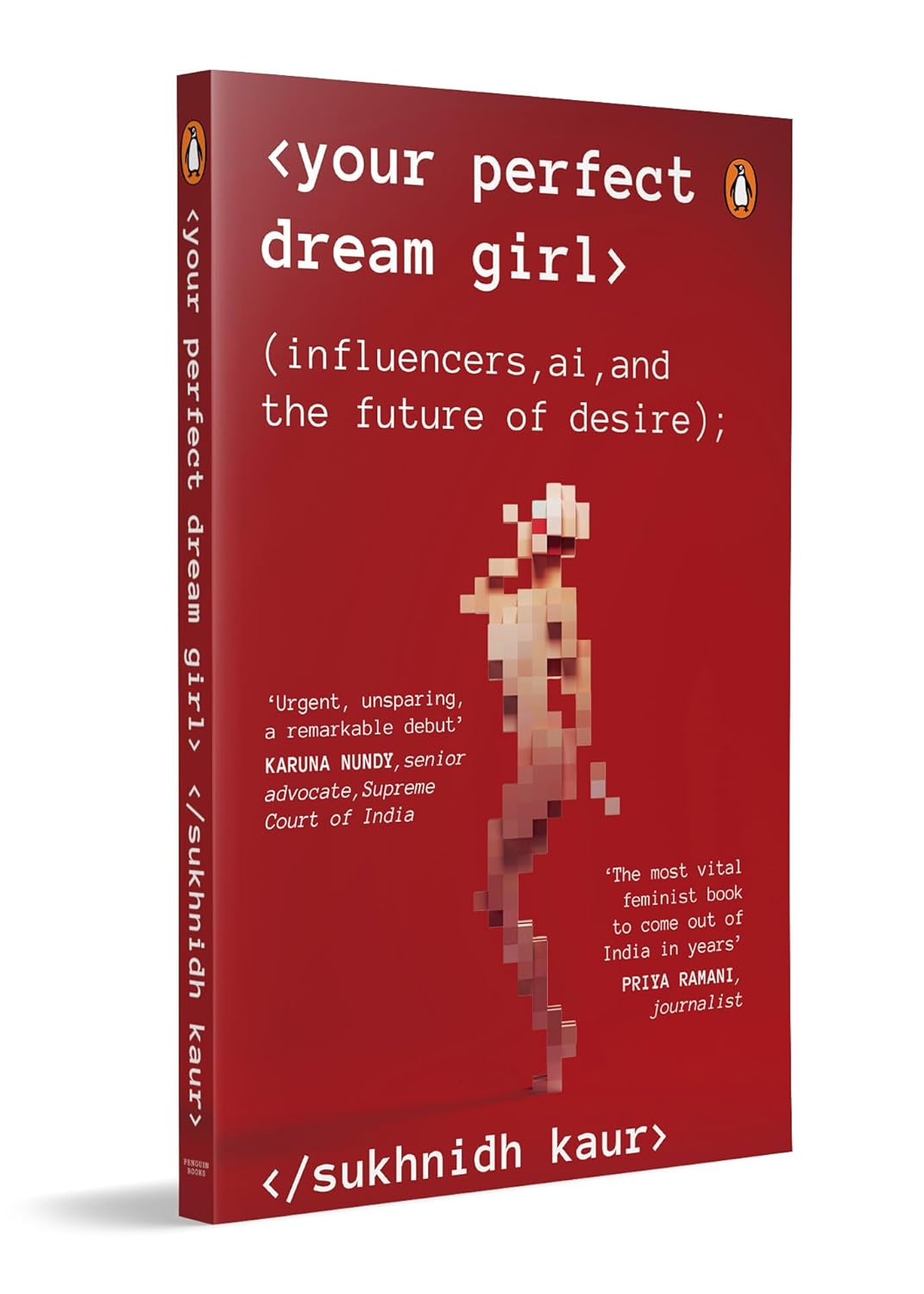 Your Perfect Dream Girl: | Influencers, AI, and the Future of Desire by Sukhnidh Kaur | Feminist Nonfiction on Social Media, Gender, Technology and Power (Paperback)