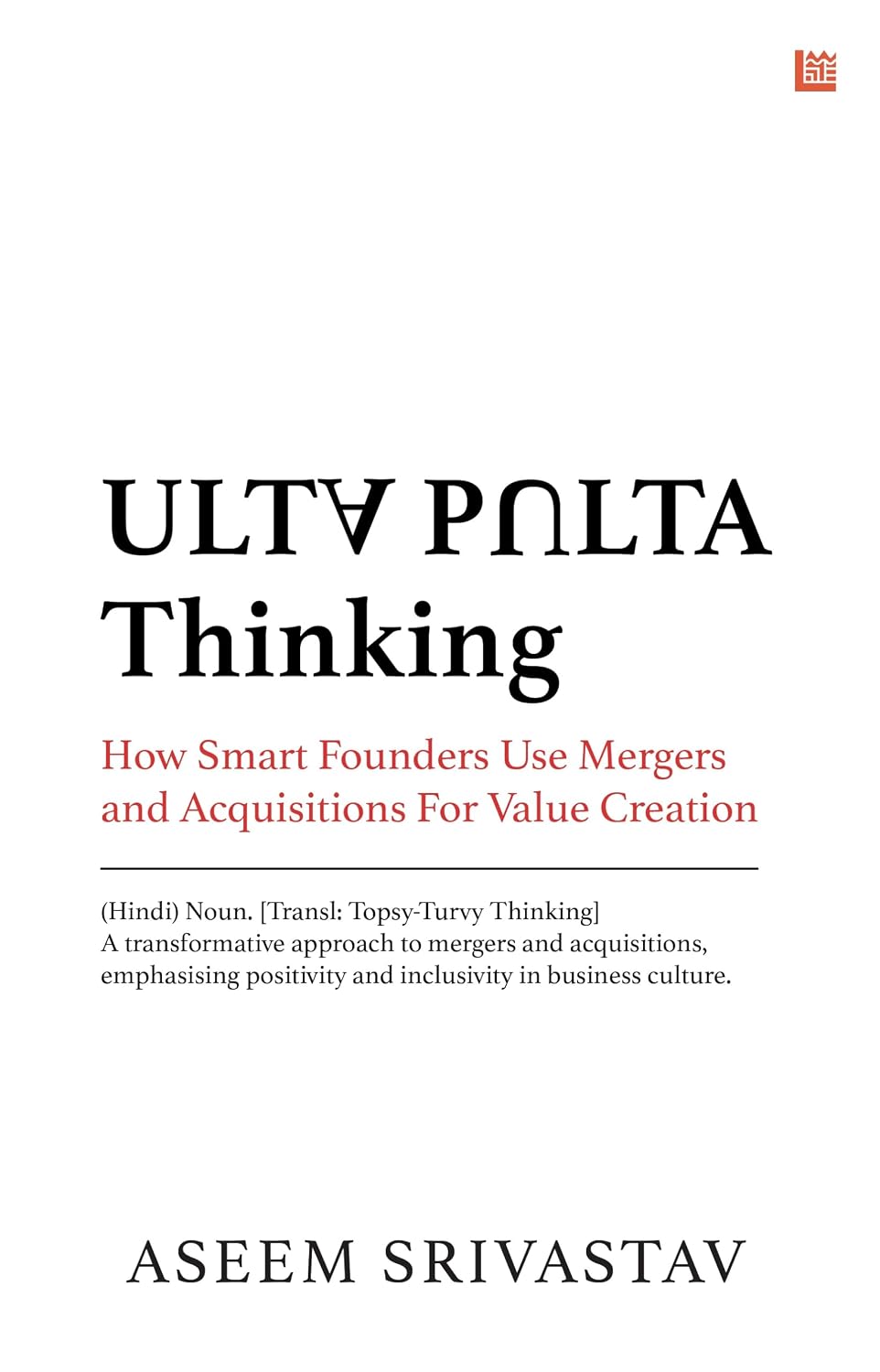 Ulta Pulta: The Conscious Leader's Guide to Mergers, Acquisitions & Business Turnaround | M&A Strategy, Leadership Mindset & Transformation Framework for Founders