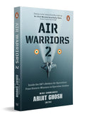 Air Warriors 2: Inside the IAF's Boldest Air Operations: From Historic Missions to Operation Sindoor by Wing Commander Arijit Ghosh (Paperback)