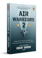 Air Warriors 2: Inside the IAF's Boldest Air Operations: From Historic Missions to Operation Sindoor by Wing Commander Arijit Ghosh (Paperback)