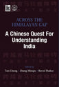 Across the Himalayan Gap a Chinese Quest for Understanding India (Hardcover)