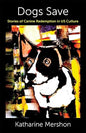 Dogs Save: Stories of Canine Redemption in US Culture (Critical Perspectives on Animals: Theory, Culture, Science, and Law) (Hardcover)
