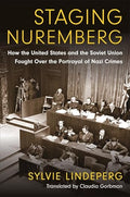 Staging Nuremberg: How the United States and the Soviet Union Fought Over the Portrayal of Nazi Crimes (Investigating Visible Evidence: New Challenges for Documentary) (Paperback)