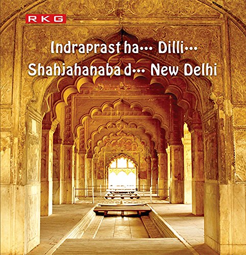 Indraprastha...Dilli....Shahjahanabad...New Delhi (Map)