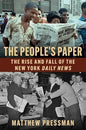 The People's Paper: The Rise and Fall of the New York Daily News
