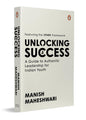 Unlocking Success: A Guide to Authentic Leadership for Indian Youth | Featuring SPARK Framework | Career Development and Leadership Book (Paperback)
