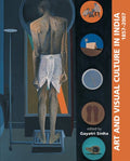 Art and Visual Culture in India 1857-2007