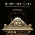 Invisible City: The Hidden Monuments of Delhi - 2014