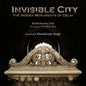 Invisible City: The Hidden Monuments of Delhi - 2014