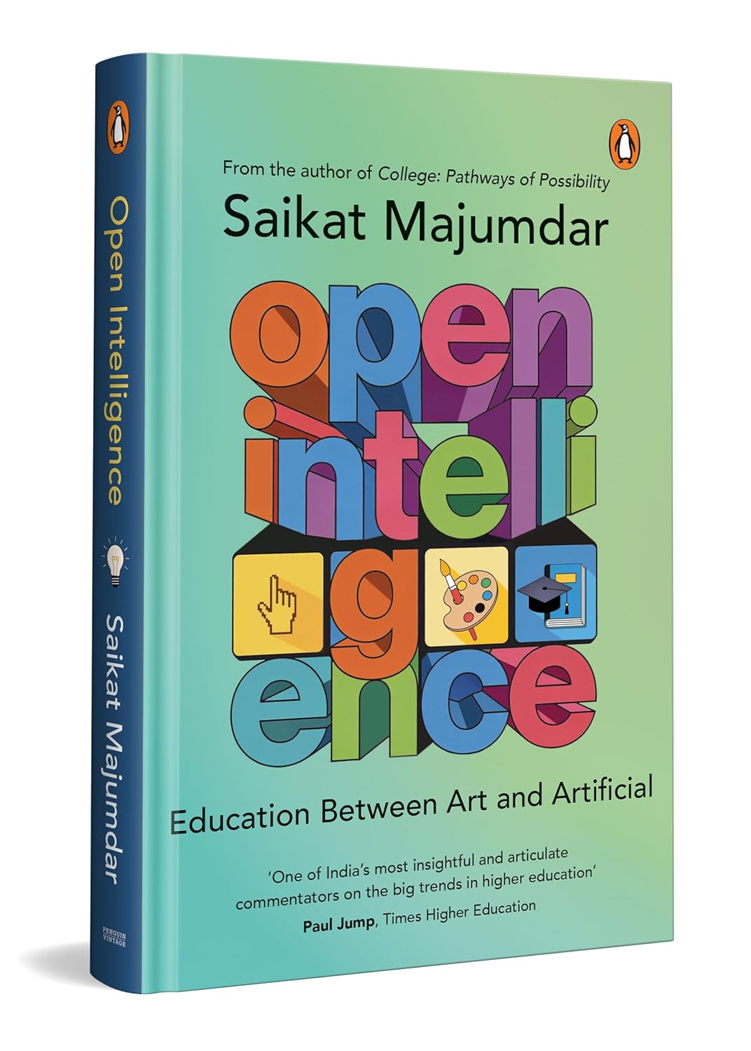 Open Intelligence: Education Between Art And Artificial: Education between Art and Artificial | Artificial intelligence & the future of learning | From the Author of College Pathways of Possibilities (Hardcover)