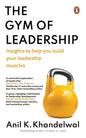 The Gym of Leadership: Insights to Help You Build Your Leadership Muscles (Hardcover)