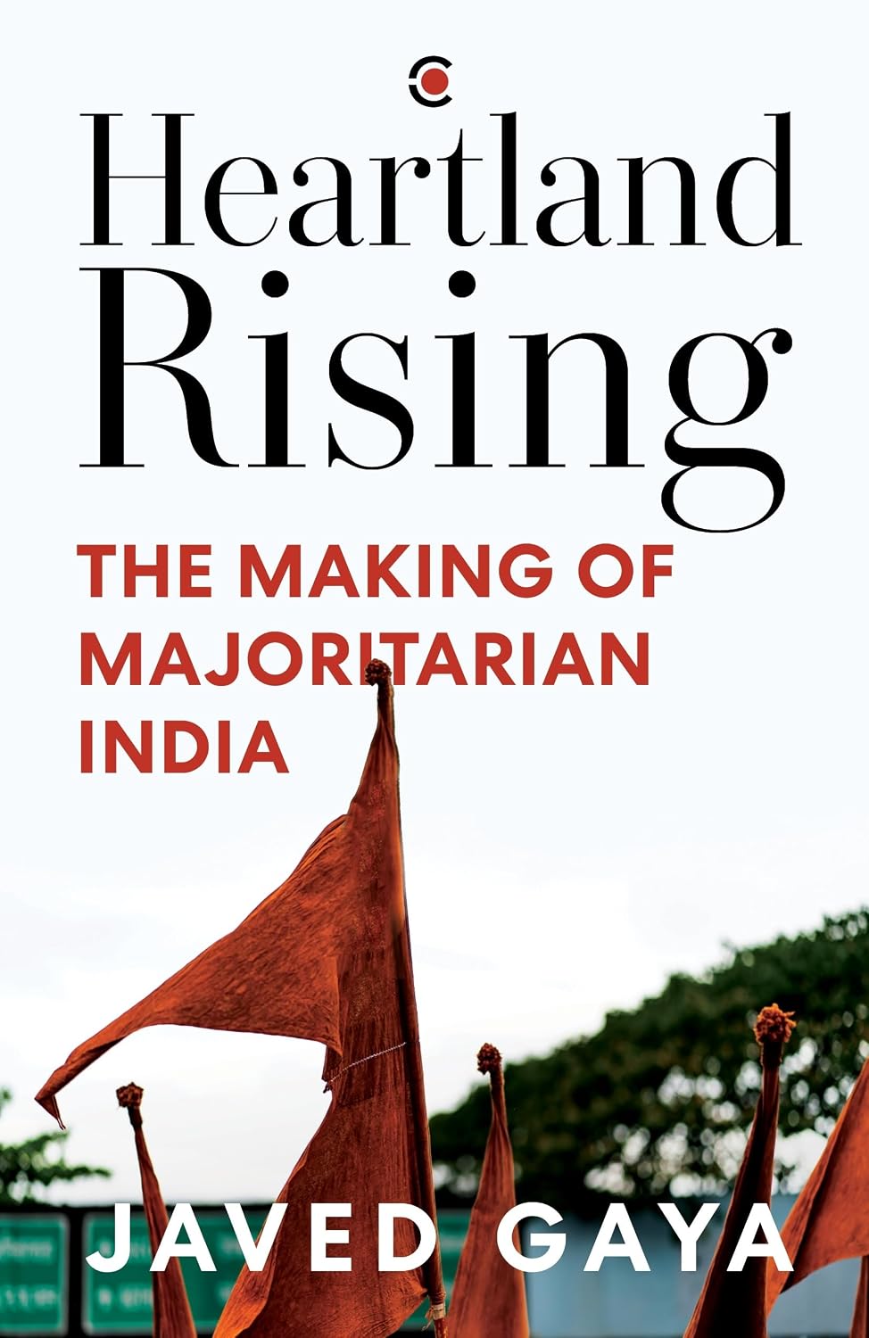 Heartland Rising: The Making of Majoritarian India