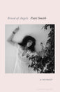 Bread of Angels: from the National Book Award-winning author of Just Kids (Paperback)