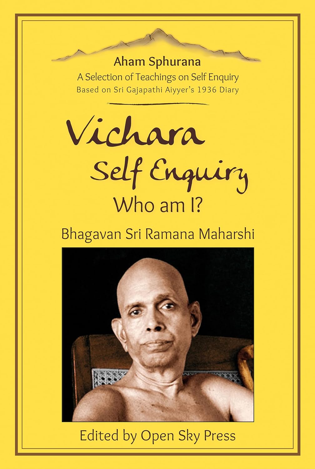 Vichara – Self Enquiry, Who am I?: A Selection of Self Enquiry Teachings (Aham Sphurana)