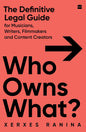 Who Owns What? The Definitive Legal Guide for Musicians, Writers, Film-Makers and Content Creators (Paperback)