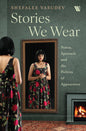 Stories We Wear: Status, Spectacle and the Politics of Appearance (Hardcover)