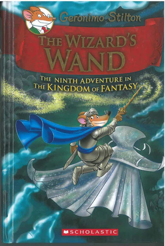 GERONIMO STILTON AND THE KINGDOM OF FANTASY #09: THE WIZARDS WAND (Hardcover)