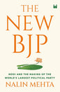 THE NEW BJP: THE REMAKING OF THE WORLDS LARGEST POLITICAL PARTY (Hardcover)