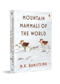 Mountain Mammals of the World: A Photographic Guide and a Global Compendium of Mountain Mammals | From one of India’s Foremost Conservationists (Hardcover)
